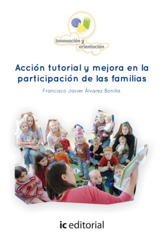 Francisco Javier ?lvarez Bonilla. Acci?n tutorial y mejora en la participaci?n de las familias.