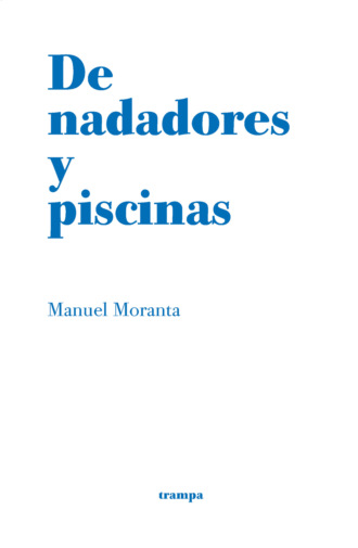 Manuel Moranta. De nadadores y piscinas