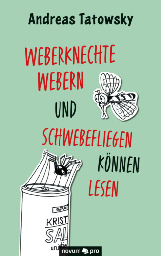 Andreas Tatowsky. Weberknechte webern und Schwebefliegen k?nnen lesen