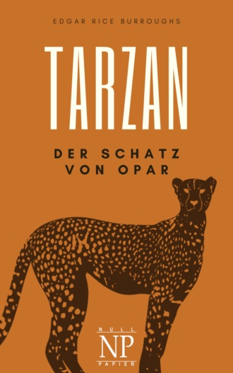 Edgar Rice Burroughs. Tarzan – Band 5 – Der Schatz von Opar