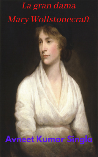 Avneet Kumar Singla. La gran dama Mary Wollstonecraft