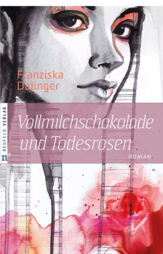 Franziska Dalinger. Vollmilchschokolade und Todesrosen