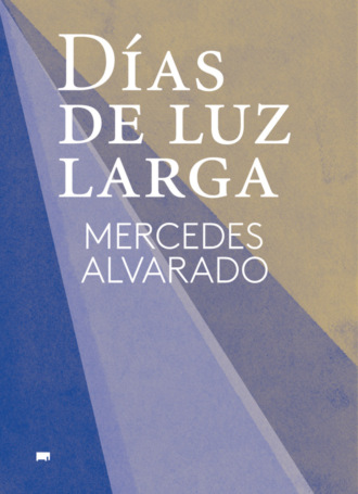 Mercedes Alvarado. D?as de luz larga