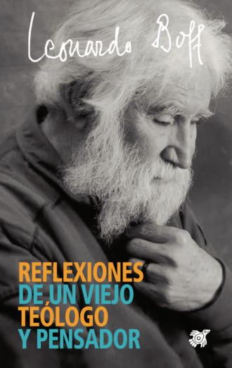 Leonardo Boff. Reflexiones de un viejo te?logo y pensador