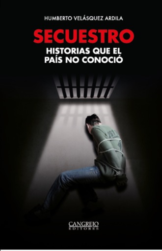 Humberto Vel?squez Ardila. Secuestro historias que el pa?s no conoci?