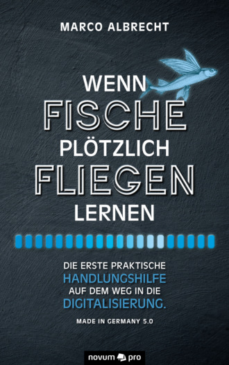 Marco Albrecht. Wenn Fische pl?tzlich fliegen lernen