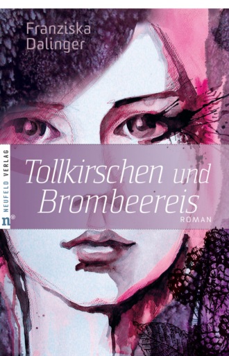 Franziska Dalinger. Tollkirschen und Brombeereis