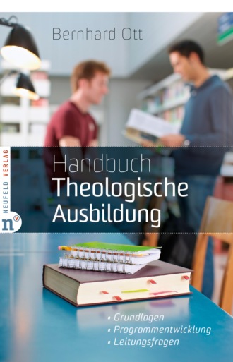 Bernhard Ott. Handbuch Theologische Ausbildung