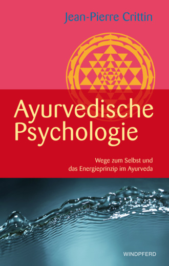 Jean-Pierre Crittin. Ayurvedische Psychologie