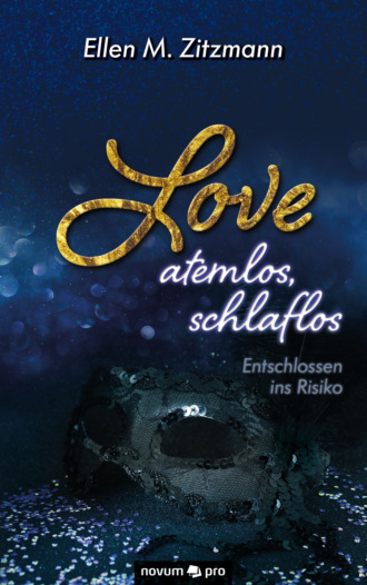 Ellen M. Zitzmann. Love – atemlos, schlaflos – Entschlossen ins Risiko