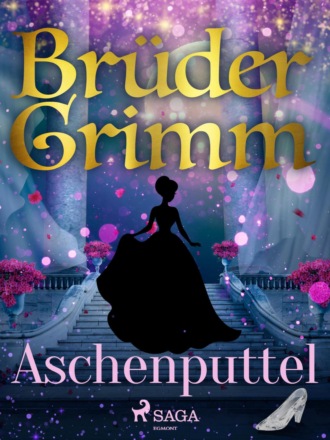 Br?der Grimm. Aschenputtel