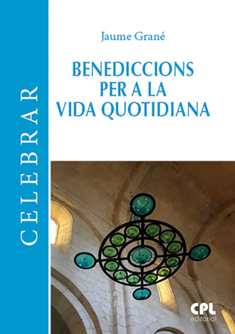 Jaume Grane. Benediccions per a la vida quotidiana