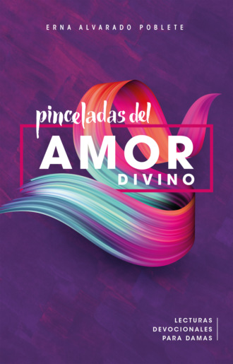 Erna Alvarado Poblete. Pinceladas del amor divino