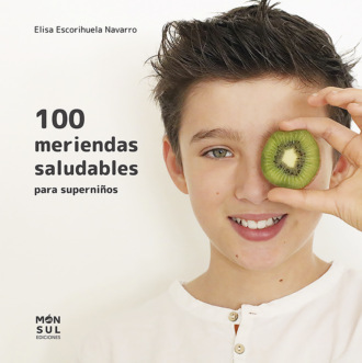 Elisa Escorihuela Navarro. 100 meriendas saludables