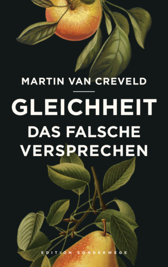 Martin van Creveld. Gleichheit. Das falsche Versprechen