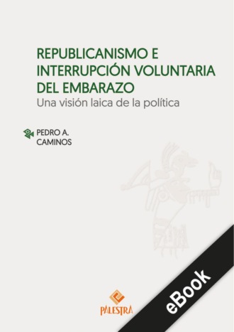 Pedro A. Caminos. Republicanismo e interrupci?n voluntario del embarazo