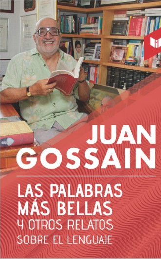 Juan Gossa?n. Las palabras m?s bellas y otros relatos sobre el lenguaje