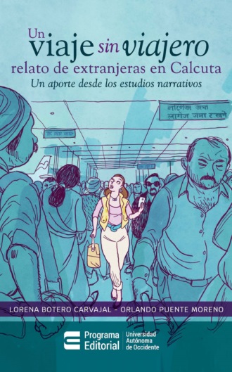 Lorena Botero Carvajal. Un viaje sin viajero: relato de extranjeras en Calcuta