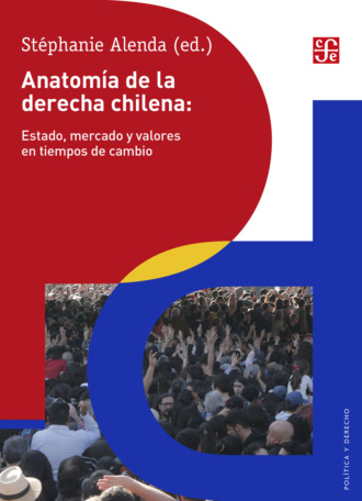 St?phanie Alenda. Anatom?a de la derecha chilena: Estado, mercado y valores en tiempos de cambio