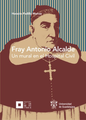 Horacio Padilla Mu?oz. Fray Antonio Alcalde