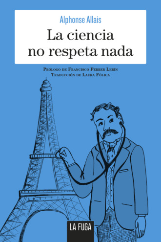 Alphonse Allais. La ciencia no respeta nada