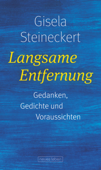 Gisela Steineckert. Langsame Entfernung