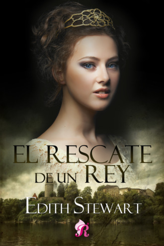 Edith Anne Stewart. El rescate de un rey