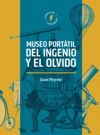 Juan Miguel Nepote Gonz?lez. Museo port?til del ingenio y el olvido