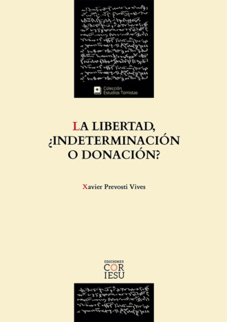 Xavier Prevosti Vives. La libertad, ?indeterminaci?n o donaci?n?