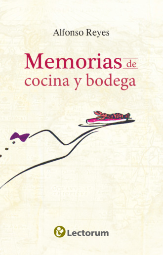 Alfonso Reyes. Memorias de cocina y bodega