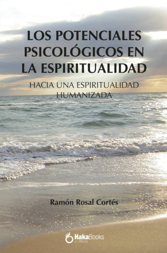 Ram?n Rosal Cort?s. Los potenciales psicologicos en la espiritualidad