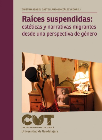 Rosa Mar?a Spinoso Arcocha. Ra?ces suspendidas: est?ticas y narrativas migrantes desde una perspectiva de g?nero