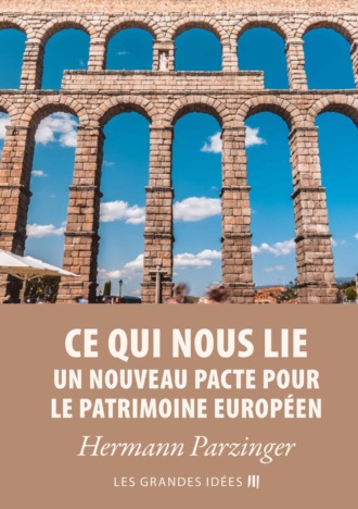 Hermann Parzinger. Ce qui nous lie – Un nouveau pacte pour le patrimoine europ?en