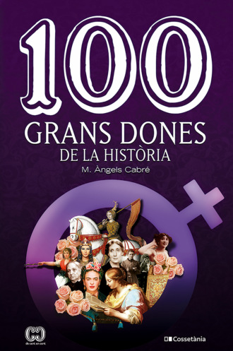 M. ?ngels Cabr?. 100 grans dones de la hist?ria