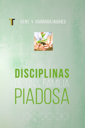 Barbara Hughes. Las disciplinas de una famila piadosa