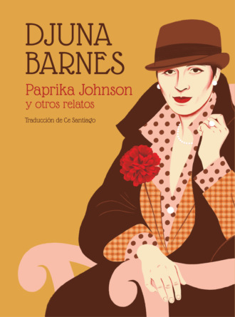 Djuna Barnes. Paprika Johnson y otros relatos