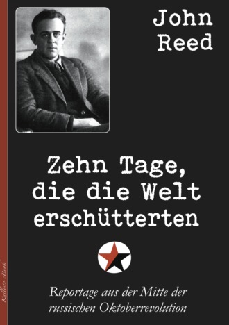 John Reed. Zehn Tage, die die Welt ersch?tterten