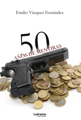 Emilio V?zquez Fern?ndez. 50 a?os de mentiras