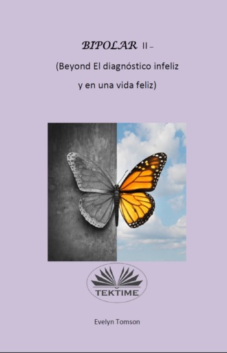 Обложка книги «Bipolar II - (Beyond El Diagnóstico Infeliz Y En Una Vida Feliz)»