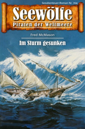 Fred McMason. Seew?lfe - Piraten der Weltmeere 704