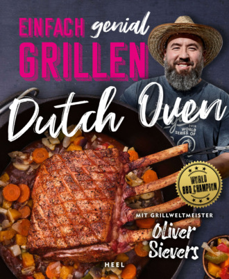 Oliver Sievers. Einfach genial Grillen: Dutch Oven