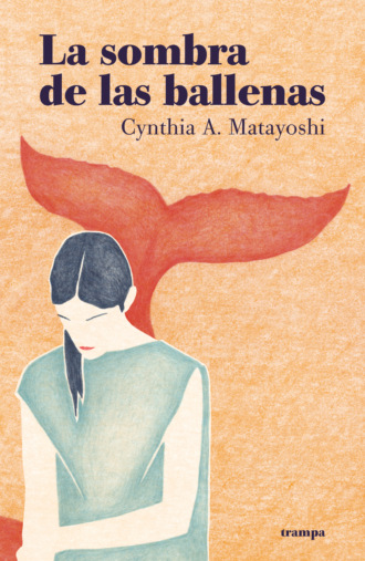 Cynthia A. Matayoshi. La sombra de las ballenas