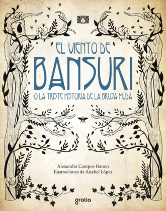 Alexandra Campos Hanon. El viento de Bansuri o la triste historia de la bruja muda