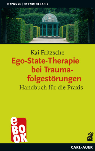 Kai Fritzsche. Ego-State-Therapie bei Traumafolgest?rungen