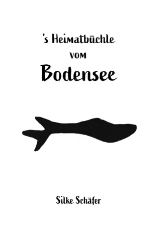 Silke Sch?fer. 's Heimatb?chle vom Bodensee