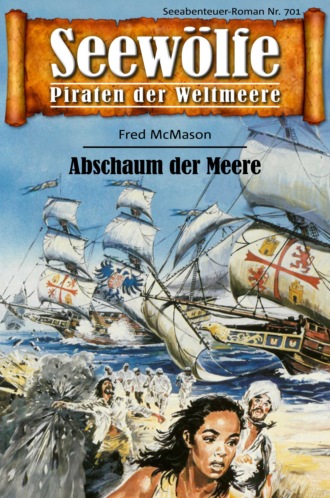 Fred McMason. Seew?lfe - Piraten der Weltmeere 701