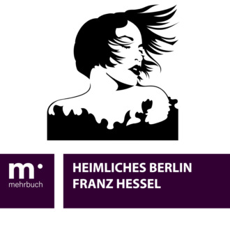 Franz Hessel. Heimliches Berlin