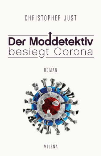 Christopher Just. DER MODDETEKTIV BESIEGT CORONA