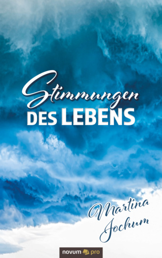 Martina Jochum. Stimmungen des Lebens