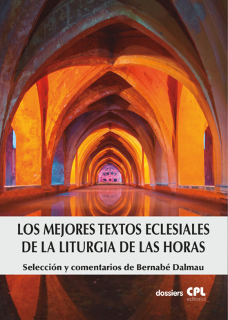 Bernab? Dalmau. Los mejores textos eclesiales de la Liturgia de las Horas